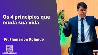 Pr Flamarion Rolando // Os 4 princípios que muda sua vida