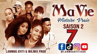 MA VIE PART 7 SAISON 2 HISTOIRE VRAIE  - WILMIX PROD & LANMOU AYITI