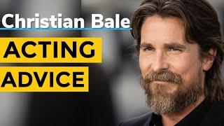 Christian Bale Acting Advice