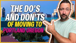 The DOs and DON'ts of Moving to Portland Oregon