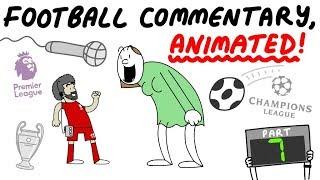 Football Commentary, Animated! (Part 7)