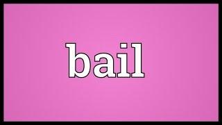 Bail Meaning