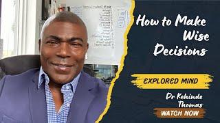 How to Make Decisions Wisely  Dr. Kehinde Thomas is live!