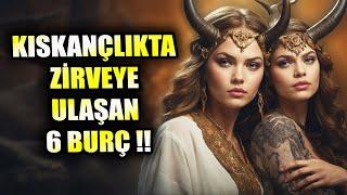 KISKANÇLIKTA ZİRVEYE ULAŞAN 6 BURÇ !! EN KISKANÇ 6 BURÇ !!