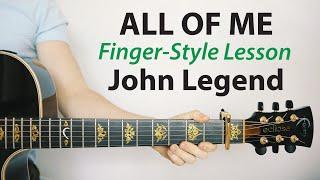 All Of Me, John Legend: FINGER-STYLE Guitar Lesson (TAB + Play-Along)