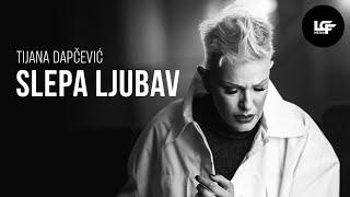 TIJANA DAPČEVIĆ - SLEPA LJUBAV (OFFICIAL VIDEO 2021)