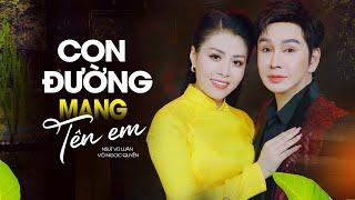 CON ĐƯỜNG MANG TÊN EM - VŨ LUÂN, VÕ NGỌC QUYỀN | Song ca Vọng Cổ ngọt ngào sâu lắng