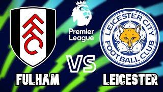 Fulham v Leicester City | 2023 English Premier League