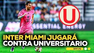 Universitario se enfrentará al Inter de Miami el 29 de enero #ADNRPP | BREAKING