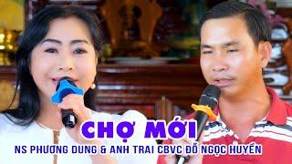 Anh Hai CBVC Đỗ Ngọc Huyền Ca Quá Hay Cùng Nghệ Sĩ Phương Dung Tân cổ Chợ Mới