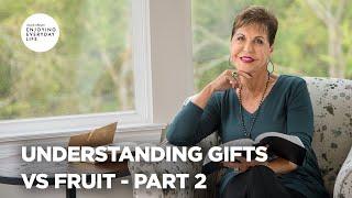 Understanding Gifts vs Fruit - Pt 2 | Enjoying Everyday Life | Joyce Meyer