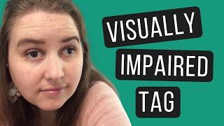 10 QUESTIONS ABOUT BEING VISUALLY IMPAIRED  | Visually Impaired People (VIP) Tag