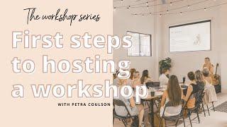 The workshop series: First Steps to hosting a workshop