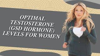 Optimal Testosterone (GSD Hormone) Levels for Women