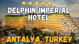 Delphin Imperial Hotel - Antalya, Turkey (All-Inclusive Resort)