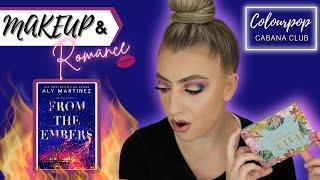 MAKEUP & ROMANCE | FROM THE EMBERS BY ALY MARTINEZ | COLOURPOP CABANA CLUB #romancebooktuber #makeup