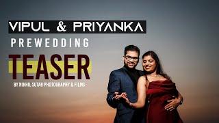 Vipul & Priyanka Prewedding Cinematic Teaser Video | Nikhil Sutar Photography & Films