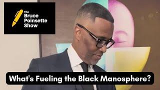 Dissecting the Black Manosphere | The Bruce Poinsette Show