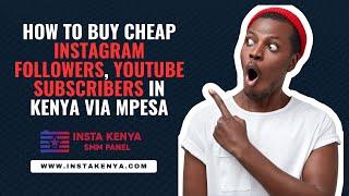 Buy Real Followers and Subscribers from Insta Kenya SMM Panel | Boost Your Social Media Influence