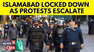 Islamabad Locked Down Ahead Of Protests Seeking Ex-PM Imran Khan's Release | Pakistan News | N18G