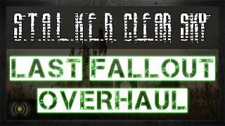 S.T.A.L.K.E.R.: CLEAR SKY LAST FALLOUT OVERHAUL