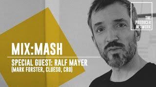 Mix:Mash – Special Guest: Ralf Christian Mayer I The Producer Network