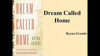 Reyna Grande's "Dream Called Home" (Summary)