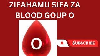 FAHAMU KIUNDANI KUHUSU KUNDI LA DAMU O(BLOOD GROUP O)