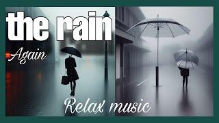 the Rain Again / Soft Music with Light Rains / Những bản nhạc nhẹ nhàng trong tiếng mưa nhẹ!