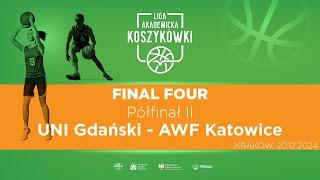 Liga Akademicka AZS | Final Four | Półfinał II | Koszykówka K | UNI Gdański - AWF Katowice