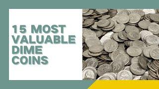 Top 15 Most Valuable Dime Coins - CoinValueLookup