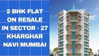 2 BHK  FLAT ON RESALE IN KHARGHAR SECTOR - 27   9819472689 @NAVIMUMBAI