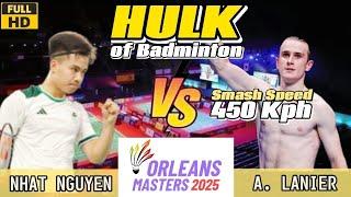 Hulk of Badminton | Alex LANIER  defeat Nhat NGUYEN  | SF Orleans Masters #highlights #badminton