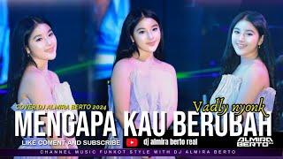 FUNKOT - MENGAPA KAU BERUBAH ( VALDY NYONK ) VIRAL 2024 COVER BY DJ ALMIRA BERTO