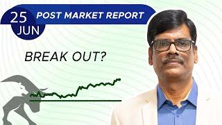 Break OUT? Post Market Report 25-Jun-24