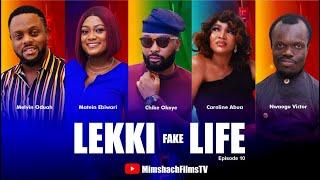 LEKKI FAKE LIFE: EPISODE 10 | MELVIN ODUAH, MATEIN EBIWARI, DANIAL ABUA, NKUBI VICTOR, CHIKE OKOYE