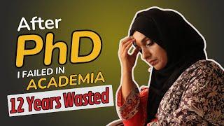 From PhD to Academic Failure: What I Wish I Knew Before Pursuing a PhD | Dr Rizwana