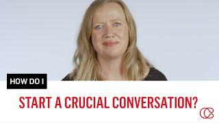 How Do I Start a Crucial Conversation?