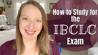 How to Study for the IBCLC Exam!