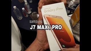 SAMSUNG : Galaxy J7 MAX Hands On & Impressions | J7 PRO / MAX launch at Samsung Partners meet
