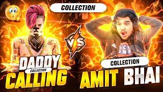 AMIT BHAI VS DADDY CALLING || COLLECTION BATTLE  WHO WILL WIN? 