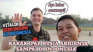 VITALIK, IPAR BULE RUSIA DATANG KE INDONESIA || PERTAMA KALI BERTEMU DENGAN KELUARGA INDONESIA