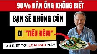 LỜI KHUYÊN TUỔI GIÀ |3 Loại Rau Rẻ Tiền: Cứu Nam Giới Khỏi Chứng Tiểu Đêm, Thận Yếu, Mất Ngủ
