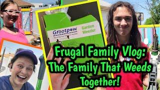 Frugal Family Vlog: The Most Fun We Ever Had Pulling Weeds! YOU GOTTA SEE THIS!! Groot Pow Tool