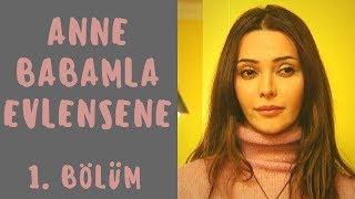 Anne Babamla Evlensene | 1. Bölüm