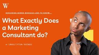 Demystifying the Role of a Marketing Consultant | What Does a Marketing Consultant Do?