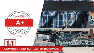 Laptop Hardware - CompTIA A+ 220-1101 - Objective 1.1