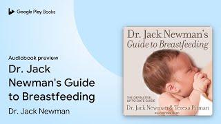 Dr. Jack Newman's Guide to Breastfeeding by Dr. Jack Newman · Audiobook preview