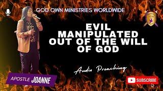 (AUDIO) Evil Manipulated out of the will of God || APOSTLE JOANNE || PRAYER