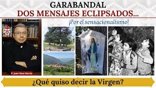 Garabandal: dos mensajes eclipsados por el sensacionalismo. ¿Qué quiso decir la Virgen?